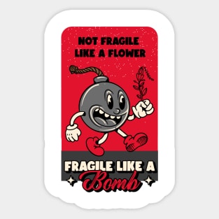 Not Fragile Like A Flower Fragile Like A Bomb Sticker